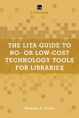 The LITA Guide to No- or Low-Cost Technology Tools for Libraries