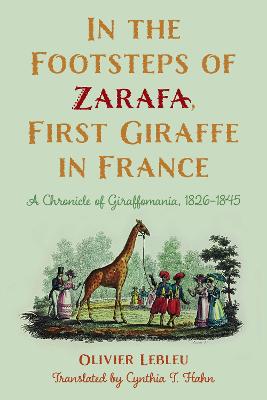 In the Footsteps of Zarafa, First Giraffe in France