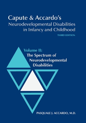 Capute and Accardo's Neurodevelopmental Disabilities in Infancy and Childhood v. 2; Spectrum of Neurodevelopmental Disabilities