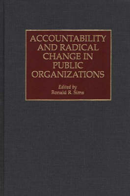 Accountability and Radical Change in Public Organizations