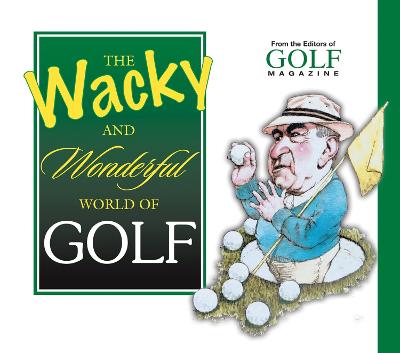 The Wacky and Wonderful World of Golf