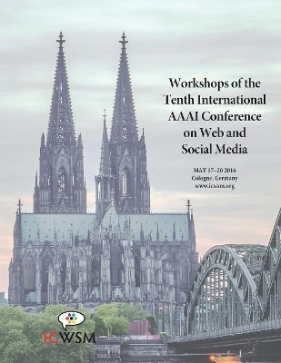 The Workshops of the Tenth International AAAI Conference on Web and Social Media