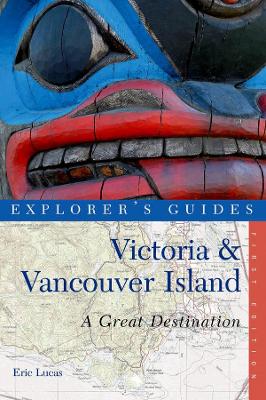 Explorer's Guide Victoria & Vancouver Island: A Great Destination