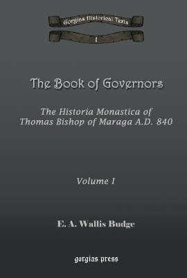 The Book of Governors: The Historia Monastica of Thomas of Marga AD 840 (Vol 1)