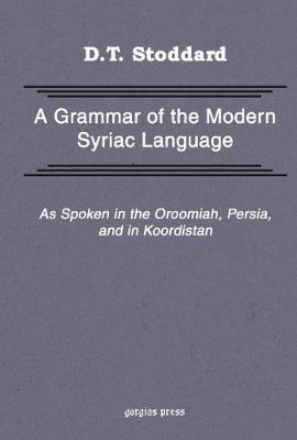 Grammar of Modern Syriac Language as Spoken in Urmia, Persia, and Kurdistan