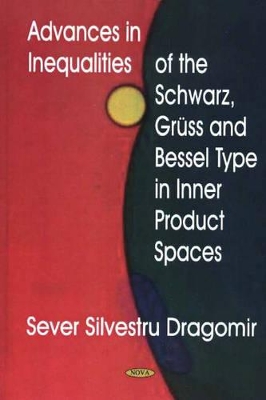 Advances in Inequalities of the Schwarz, Grüss & Bessel Type in Inner Product Spaces