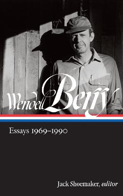 Wendell Berry: Essays 1969 - 1990