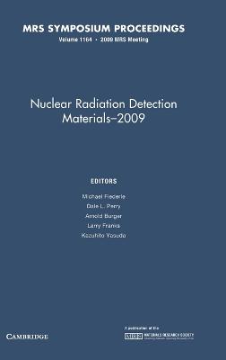 Nuclear Radiation Detection Materials - 2009: Volume 1164