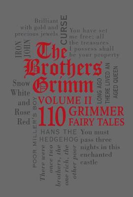 The Brothers Grimm. Volume II 110 Grimmer Fairy Tales