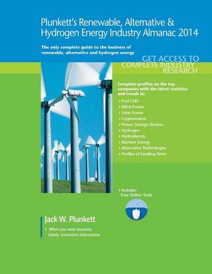 Plunkett's Renewable, Alternative & Hydrogen Energy Industry Almanac 2014