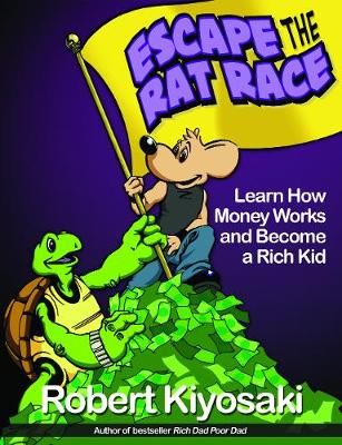 Rich Dad's Escape from the Rat Race