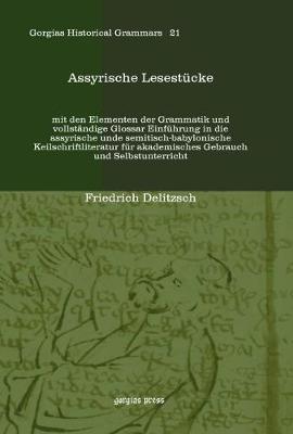 Assyrische Lesestücke mit den Elementen der Grammatik und vollständige Glossar Einführung in die assyrische unde semitisch-babylonische Keilschriftliteratur für akademisches Gebrauch und Selbstunterri