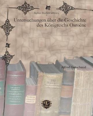 Untersuchungen über die Geschichte des Königreichs Osroëne