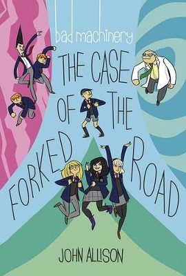 Bad Machinery Volume 7 The Case of the Forked Road