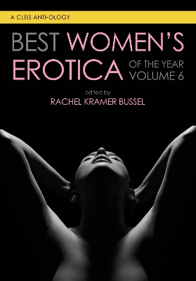 Best Women's Erotica Of The Year, Volume 6