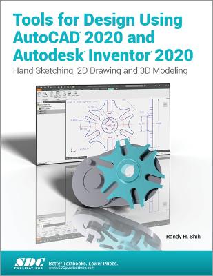 Tools for Design Using AutoCAD 2020 and Autodesk Inventor 2020