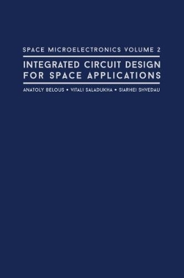 Space Microelectronics: Integrated Circuit Design for Space Applications