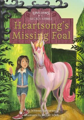 Unicorns of the Secret Stable: Heartsong's Missing Foal (Book 1)