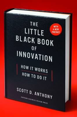 The Little Black Book of Innovation, With a New Preface