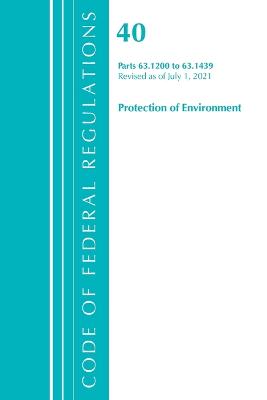 Code of Federal Regulations, Title 40 Protection of the Environment 63.1200-63.1439, Revised as of July 1, 2021