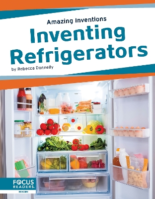 Amazing Inventions: Inventing Refrigerators