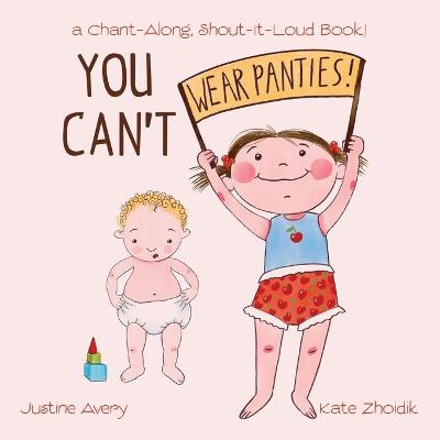 You Can't Wear Panties! a Chant-Along, Shout-It-Loud Book!