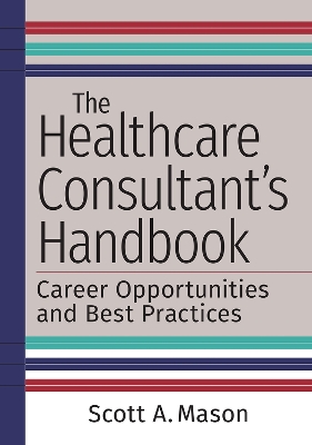 The Healthcare Consultant's Handbook