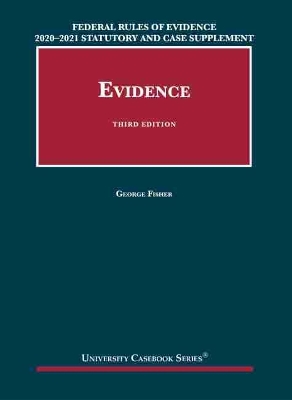 Federal Rules of Evidence 2020-21 Statutory and Case Supplement to Fisher's Evidence