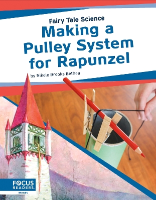 Fairy Tale Science: Making a Pulley System for Rapunzel
