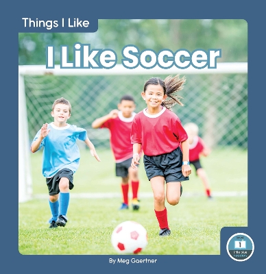 Things I Like: I Like Soccer