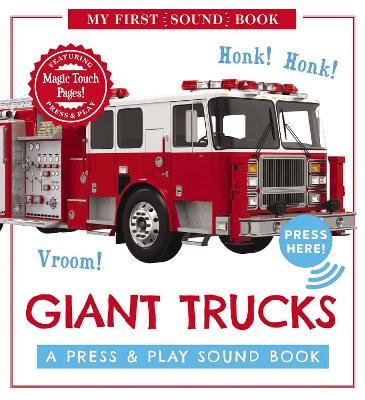 Giant Trucks: My First Book of Sounds A Press and Play Sound Board Book