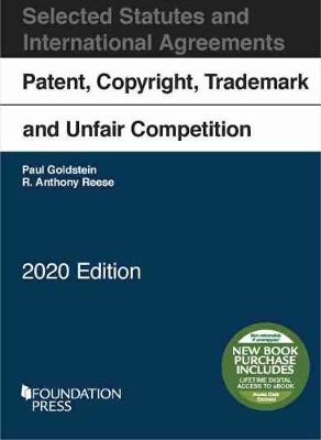 Patent, Copyright, Trademark and Unfair Competition, Selected Statutes and International Agreements, 2020