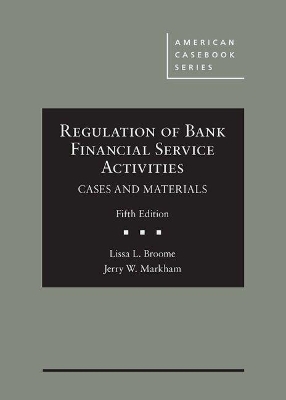 Regulation of Bank Financial Service Activities, Cases and Materials