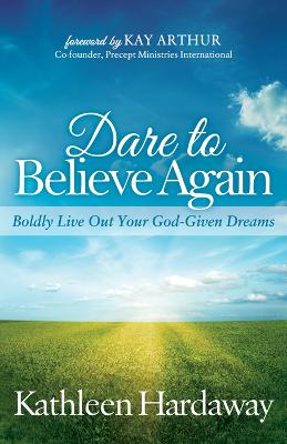 Dare to Believe Again