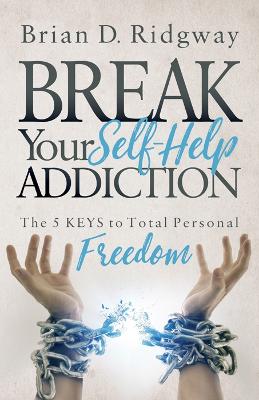 Break Your Self Help Addiction