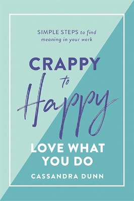 Crappy to Happy: Love What You Do