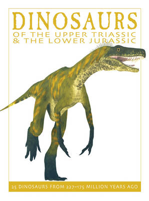 Dinosaurs of the Upper Triassic and the Lower Jurassic