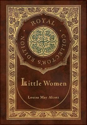 Little Women (Royal Collector's Edition) (Case Laminate Hardcover with Jacket)