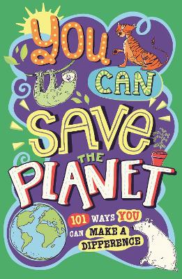 You Can Save The Planet 101 Ways You Can Make a Difference