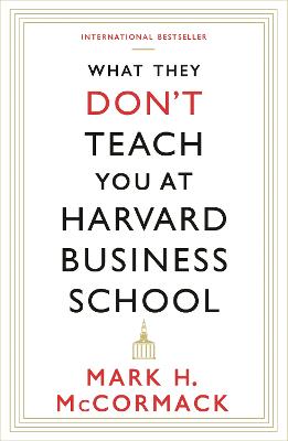 What They Don't Teach You At Harvard Business School