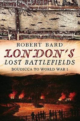 London's Lost Battlefields