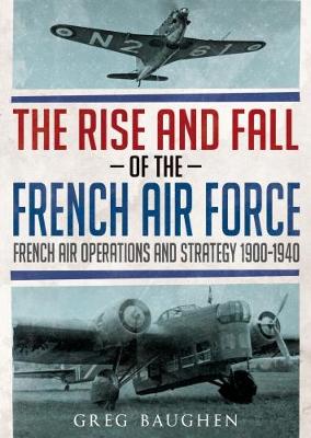 The Rise and Fall of the French Air Force