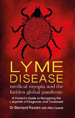 Lyme Disease - medical myopia and the hidden global pandemic