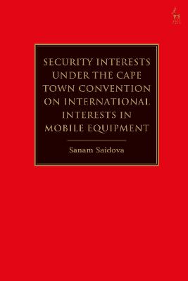 Security Interests under the Cape Town Convention on International Interests in Mobile Equipment