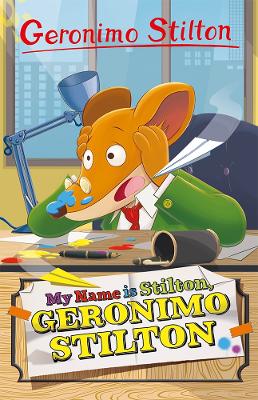 Geronimo Stilton: My Name is Stilton, Geronimo Stilton by Geronimo