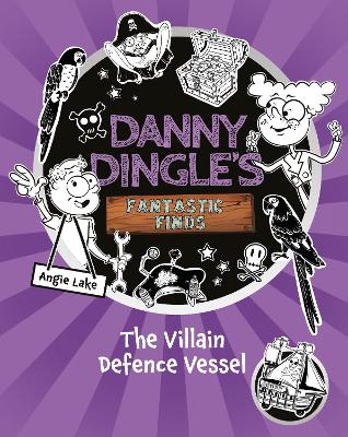 Danny Dingle's Fantastic Finds: The Villain Defence Vessel (book 7)