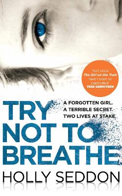 Try Not to Breathe Shocking. Page-Turning. A Breath-Taking Psychological Thriller