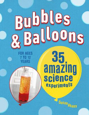 Bubbles & Balloons 35 Amazing Science Experiments