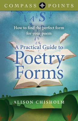 Compass Points – A Practical Guide to Poetry For – How to find the perfect form for your poem