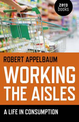 Working the Aisles: A Life in Consumption